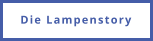 Die Lampenstory